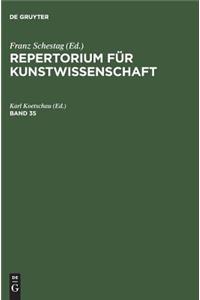 Repertorium fur Kunstwissenschaft. Band 35