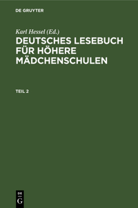 Deutsches Lesebuch Für Höhere Mädchenschulen. Teil 2