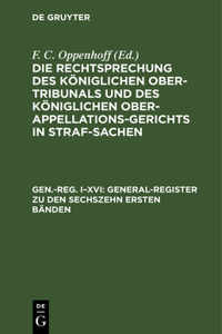 General-Register Zu Den Sechszehn Ersten Bänden