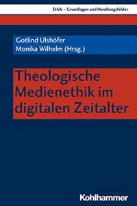 Theologische Medienethik Im Digitalen Zeitalter