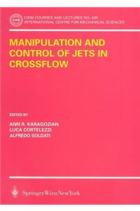 Manipulation and Control of Jets in Crossflow