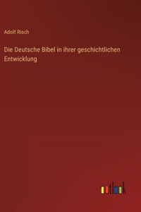 Die Deutsche Bibel in ihrer geschichtlichen Entwicklung