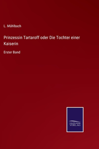 Prinzessin Tartaroff oder Die Tochter einer Kaiserin: Erster Band