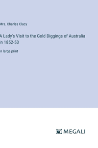 Lady's Visit to the Gold Diggings of Australia in 1852-53