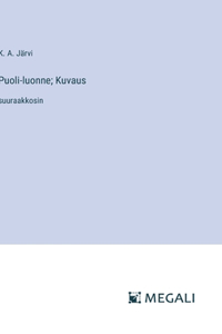 Puoli-luonne; Kuvaus