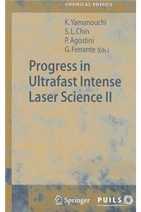 Progress in Ultrafast Intense Laser Science II