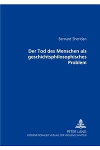 Der Tod Des Menschen ALS Geschichtsphilosophisches Problem