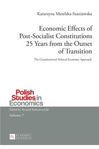 Economic Effects of Post-Socialist Constitutions 25 Years from the Outset of Transition