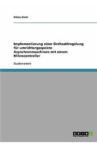 Implementierung einer Drehzahlregelung für umrichtergespeiste Asynchronmaschinen mit einem Mikrocontroller