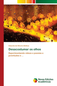 Desacostumar os olhos