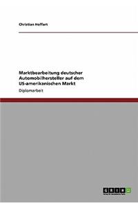 Marktbearbeitung deutscher Automobilhersteller auf dem US-amerikanischen Markt