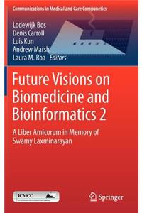 Future Visions on Biomedicine and Bioinformatics 2