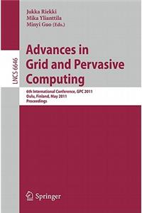 Advances in Grid and Pervasive Computing: 6th International Conference, GPC 2011, Oulu, Finland, May 11-13, 2011, Proceedings