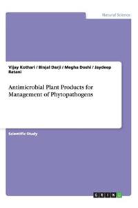 Antimicrobial Plant Products for Management of Phytopathogens