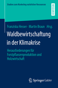 Waldbewirtschaftung in Der Klimakrise