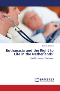 Euthanasia and the Right to Life in the Netherlands