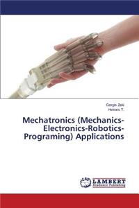 Mechatronics (Mechanics-Electronics-Robotics-Programing) Applications