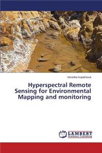 Hyperspectral Remote Sensing for Environmental Mapping and monitoring