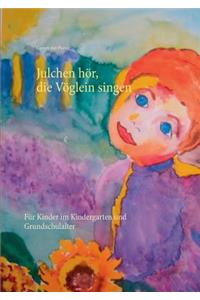 Julchen hör, die Vöglein singen
