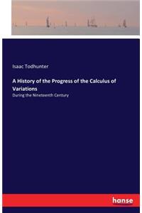 A History of the Progress of the Calculus of Variations