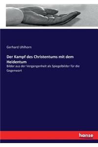 Der Kampf des Christentums mit dem Heidentum