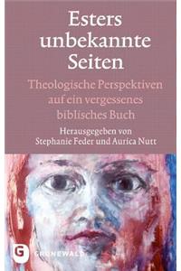 Esters Unbekannte Seiten: Theologische Perspektiven Auf Ein Vergessenes Biblisches Buch. Festschrift Fur Marie-Theres Wacker