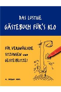 lustige Gästebuch für's Klo - für vergnügliche Sitzungen und Geistesblitze