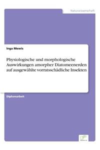 Physiologische und morphologische Auswirkungen amorpher Diatomeenerden auf ausgewählte vorratsschädliche Insekten