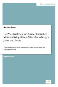 Der Vietnamkrieg in US-amerikanischen Vietnam-Kriegsfilmen Mitte der achtziger Jahre und heute