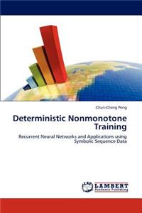 Deterministic Nonmonotone Training