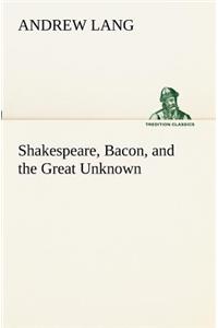 Shakespeare, Bacon, and the Great Unknown