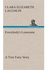 Everybody's Lonesome A True Fairy Story