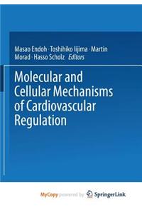 Molecular and Cellular Mechanisms of Cardiovascular Regulation