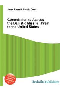 Commission to Assess the Ballistic Missile Threat to the United States