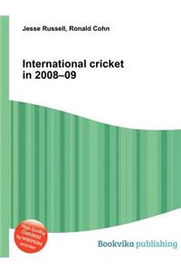 International Cricket in 2008-09