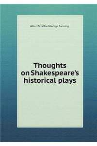 Thoughts on Shakespeare's Historical Plays