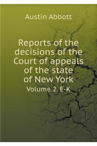 Reports of the Decisions of the Court of Appeals of the State of New York Volume 2. E-K