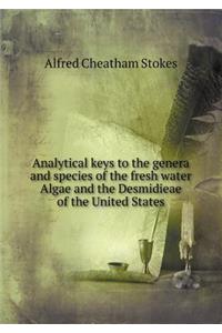 Analytical Keys to the Genera and Species of the Fresh Water Algae and the Desmidieae of the United States