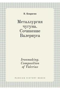 Ironmaking. Composition of Valerius