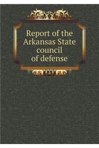 Report of the Arkansas State Council of Defense
