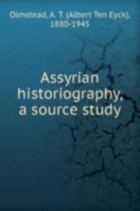 ASSYRIAN HISTORIOGRAPHY A SOURCE STUDY