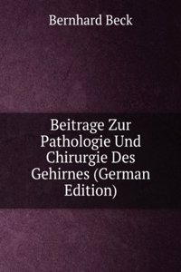 Beitrage Zur Pathologie Und Chirurgie Des Gehirnes (German Edition)
