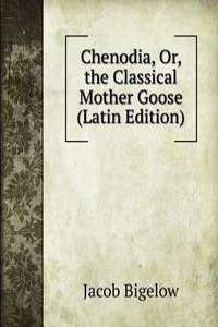 Chenodia, Or, the Classical Mother Goose (Latin Edition)