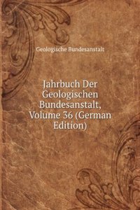 Jahrbuch Der Geologischen Bundesanstalt, Volume 36 (German Edition)