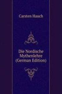 Die Nordische Mythenlehre (German Edition)