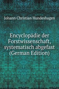 Encyclopadie der Forstwissenschaft, systematisch abgefast (German Edition)
