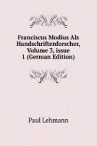 Franciscus Modius Als Handschriftenforscher, Volume 3, issue 1 (German Edition)