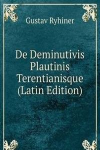 De Deminutivis Plautinis Terentianisque (Latin Edition)