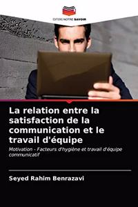 relation entre la satisfaction de la communication et le travail d'équipe