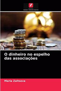 O dinheiro no espelho das associações